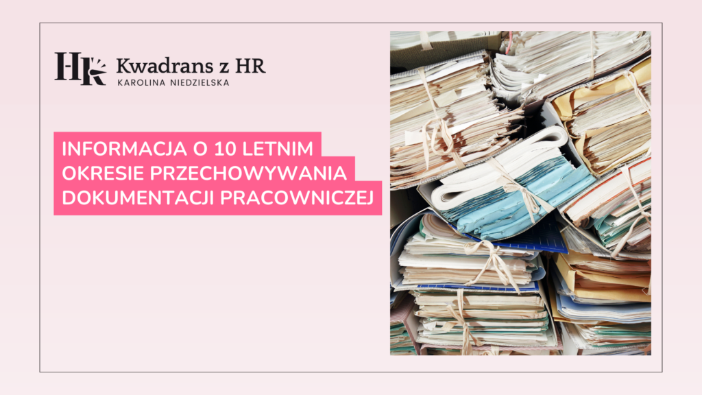 Informacja O 10 Letnim Okresie Przechowywania Dokumentacji Pracowniczej